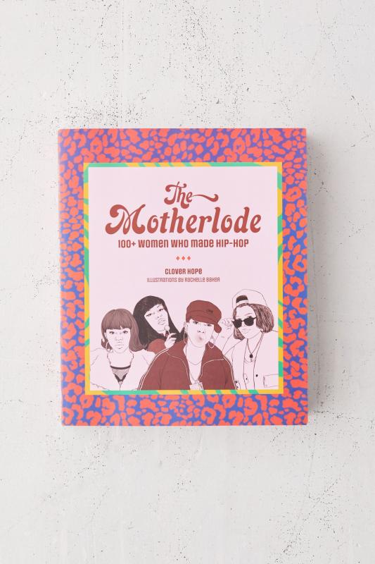 The Motherlode: 100+ Women Who Made Hip-Hop By Clover Hope